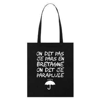 JE PARS PAS EN BRETAGNE JE PARAPLUIE ! - Tote bag bio Stanley/Stella - noir - Devant