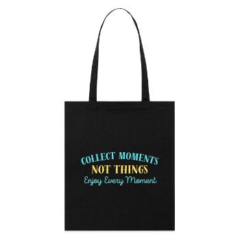 "Collect Moments, Not Things." - Stanley/Stella Organic Tote Bag - black - Front