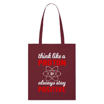 Think like a Proton - always stay positive! - Stanley/Stella Organic Tote Bag - burgundy - Front