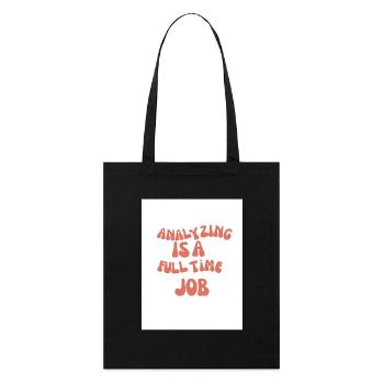 Analyzing is a Fulltime Job - Stanley/Stella Bio-Stoffbeutel - Schwarz - Vorne