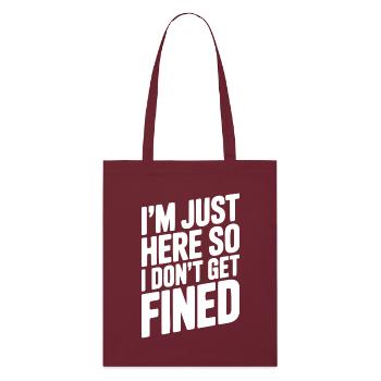 Je suis juste là pour ne pas être sanctionné - Tote bag bio Stanley/Stella - bordeaux - Devant