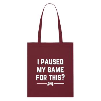 I paused my game for this? - Stanley/Stella Organic Tote Bag - burgundy - Front