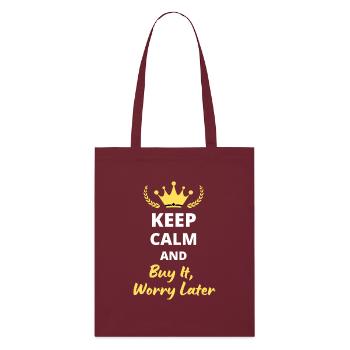 "Keep Calm and Buy It, Worry Later" - Shopping - Stanley/Stella Organic Tote Bag - burgundy - Front
