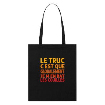 humour le truc c'est que je m'ent bat les couilles - Tote bag bio Stanley/Stella - noir - Devant