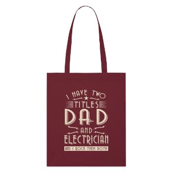 I have two titles Dad and Electrician - Tote bag bio Stanley/Stella - bordeaux - Devant