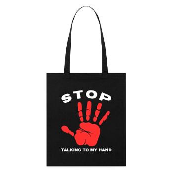 Stop Talk to My Hand- Funny Hand Design - Stanley/Stella Organic Tote Bag - black - Front