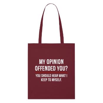 Mon opinion vous a offensé Vous devriez l’entendre - Tote bag bio Stanley/Stella - bordeaux - Devant
