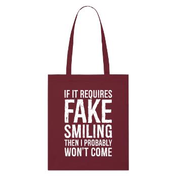 If it requires fake smiling funny shirt - Tote bag bio Stanley/Stella - bordeaux - Devant