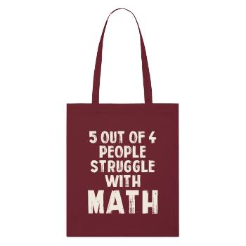 5 out of 4 people struggle with math - Stanley/Stella Organic Tote Bag - burgundy - Front