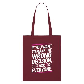 Mentalité de vouloir prendre une mauvaise décision sur la question de tout le monde ? - Tote bag bio Stanley/Stella - bordeaux - Devant