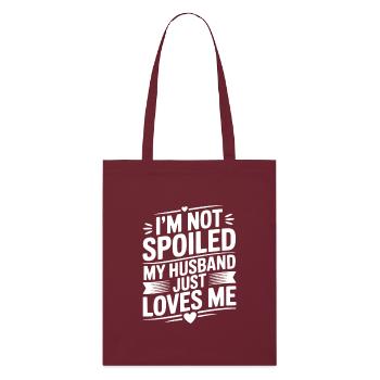 Je ne suis pas gâtée, mon mari m’aime juste - Tote bag bio Stanley/Stella - bordeaux - Devant