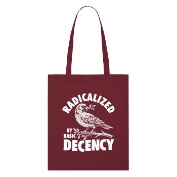 Radicalized Basic Decency Social Justice Kindness - Stanley/Stella Organic Tote Bag - burgundy - Front