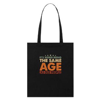 Birthday Alter It's Weird Being The Same Age - Stanley/Stella Organic Tote Bag - black - Front