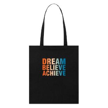 Dream Believe Achieve Motivation - Stanley/Stella Organic Tote Bag - black - Front