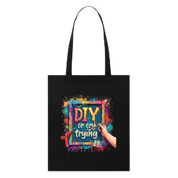 DIY or cry trying - Handwerkeln Upcycling - Stanley/Stella Bio-Stoffbeutel - Schwarz - Vorne