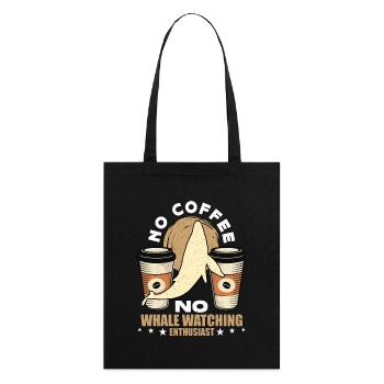Whale Watching No Coffee No Sailing Coffee Lover - Stanley/Stella Organic Tote Bag - black - Back