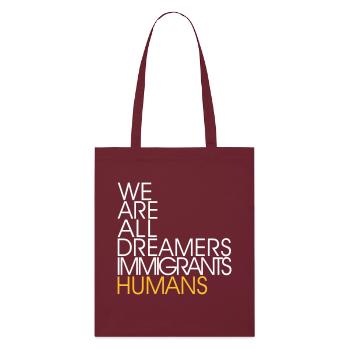 Nous sommes tous des immigrants rêveurs Les humains -Anti le racisme - Tote bag bio Stanley/Stella - bordeaux - Devant
