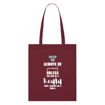 Koala - Koalas - Koala T-Shirt - Be Yourself - Stanley/Stella Bio-Stoffbeutel - Burgunderrot - Vorne