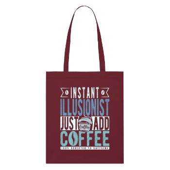 Illusionniste instantané Il suffit d’ajouter du café - Tote bag bio Stanley/Stella - bordeaux - Devant