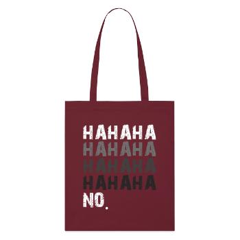 hahaha no funny - Stanley/Stella Organic Tote Bag - burgundy - Front