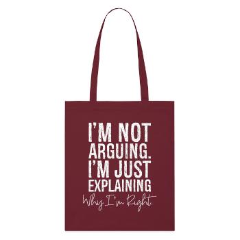 I'm not arguing I'm jut explaining why I'm right - Stanley/Stella Organic Tote Bag - burgundy - Front