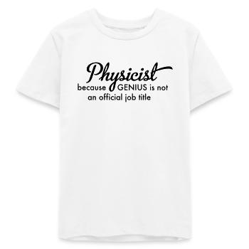Physicist - Teens Organic T-shirt by Stanley/Stella - white - Front