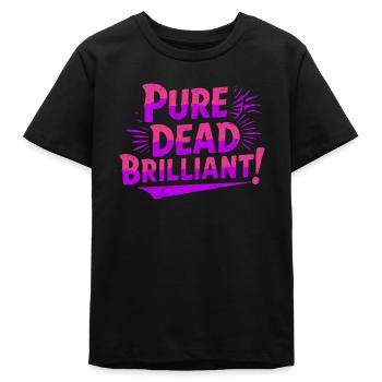 pure dead brilliant Scottish slang - Teens Organic T-shirt by Stanley/Stella - black - Front