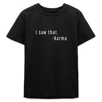 i saw that karma geschenkidee lustig witzig - Teenager Organic T-Shirt Mini Creator von Stanley/Stella - Schwarz - Vorne
