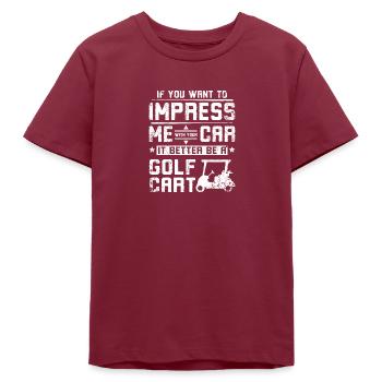 Impress me with your car it better be a golf cart - Teens Organic T-shirt by Stanley/Stella - burgundy - Front