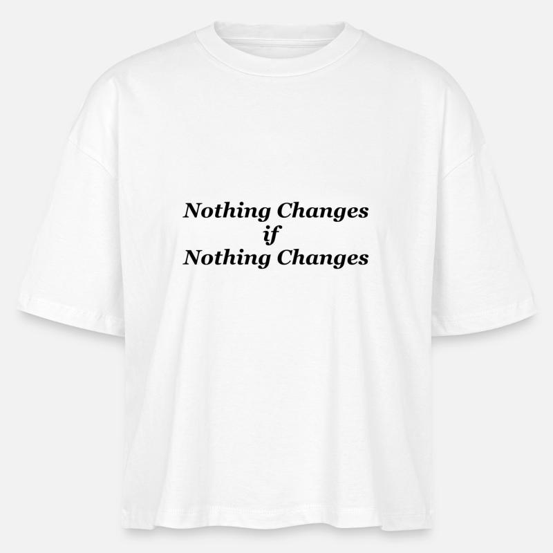 Nothing Changes if nothing Changes - Stanley/Stella Frauen Boxy Bio-T-Shirt Nova - Weiß