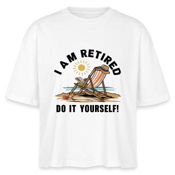 I am retired. Do it yourself! - Stanley/Stella Nova Women’s Boxy Organic T-Shirt - white - Front - Anna (173cm)