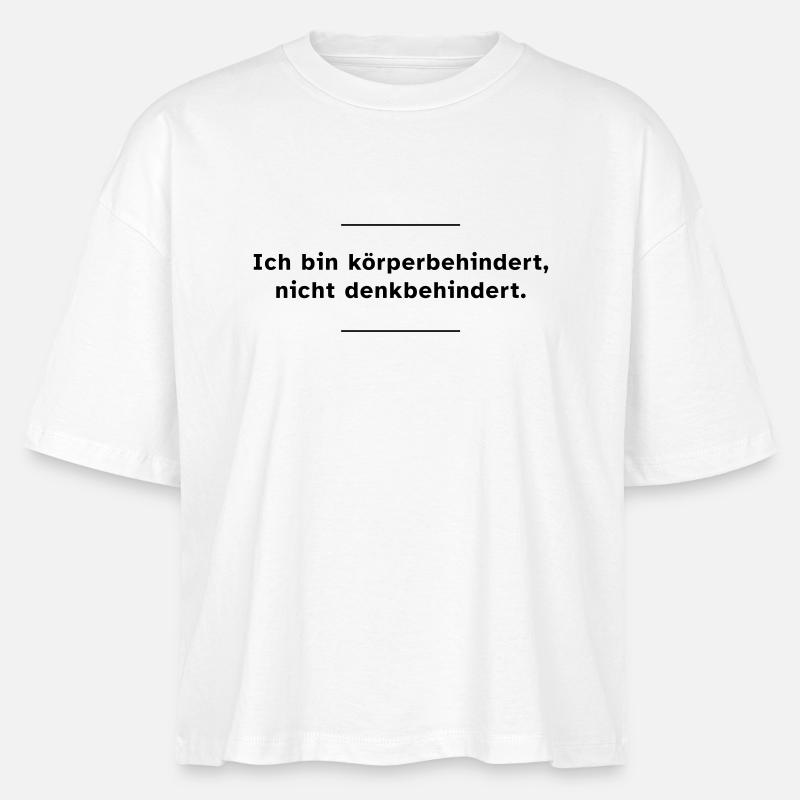 Ich bin körperbehindert, nicht denkbehindert. - Stanley/Stella Frauen Boxy Bio-T-Shirt Nova - Weiß