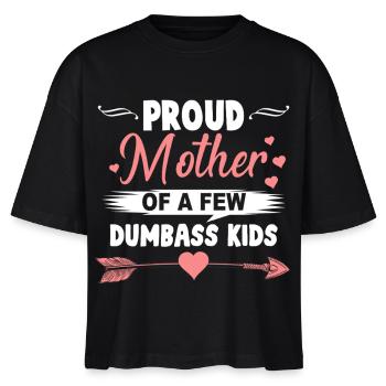 Proud Mom of Dumbass Kids Funny Mom Shirt - Stanley/Stella Nova Women’s Boxy Organic T-Shirt - black - Front - Anna (173cm)