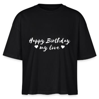 Happy Birthday my love - Stanley/Stella Frauen Boxy Bio-T-Shirt Nova - Schwarz - Vorne - Anna (173cm)