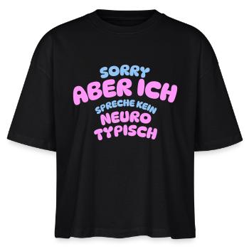 SORRY ABER ICH SPRECHE KEIN NEURO TYPISCH - Stanley/Stella Frauen Boxy Bio-T-Shirt Nova - Schwarz - Vorne - Anna (173cm)