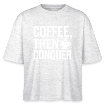 Coffee, Then Conquer - Stanley/Stella Nova Women’s Boxy Organic T-Shirt - heather white - Front - Anna (173cm)