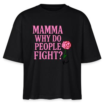 Mamma Why Do People Fight - Stanley/Stella Nova Women’s Boxy Organic T-Shirt - black - Front - Anna (173cm)