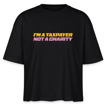 I'm a taxpayer not a charity - Stanley/Stella Nova Women’s Boxy Organic T-Shirt - black - Front - Anna (173cm)