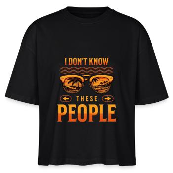 I Don't Know These People Family Trip Vacay Mode - Stanley/Stella Nova Women’s Boxy Organic T-Shirt - black - Front - Anna (173cm)
