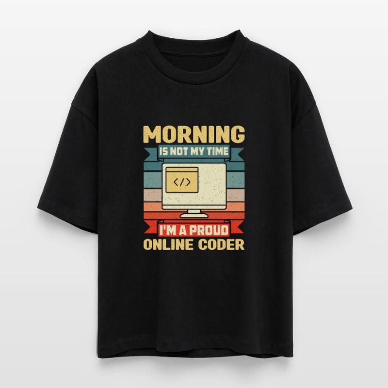Online Coder Morning Is Not My Time Programmer Stanley/Stella Nova Women’s Boxy Organic T-Shirt