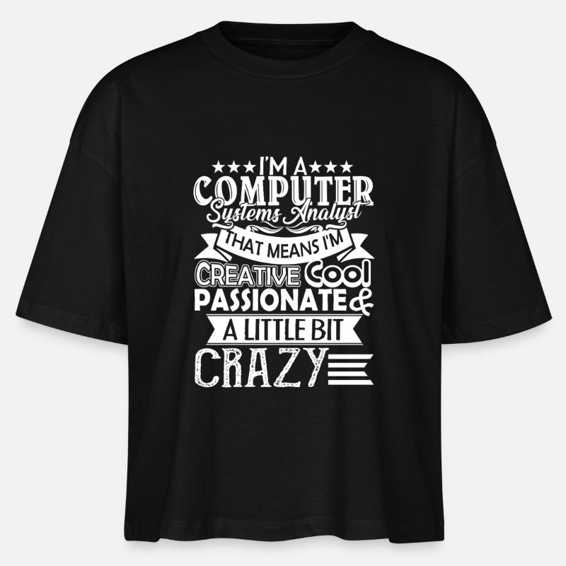 I am A Computer Systems Analyst - Stanley/Stella Nova Women’s Boxy Organic T-Shirt - black
