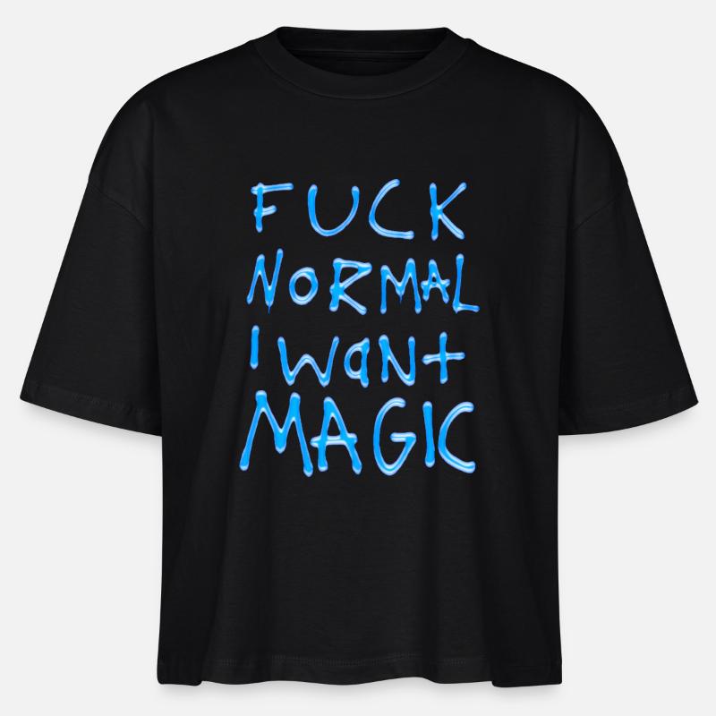 F*ck Normal, I Want Magic - Stanley/Stella Nova Women’s Boxy Organic T-Shirt - black
