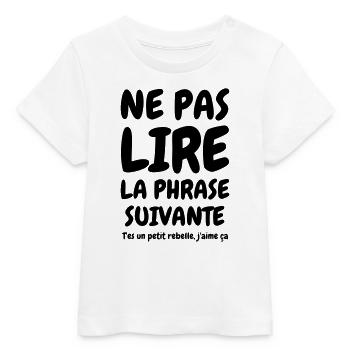Ne pas lire la phrase suivante - Humour - Drôle - T-shirt bébé bio Stanley/Stella - blanc - Devant