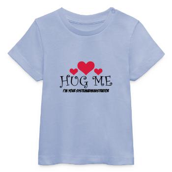 Hug Me! Je suis l'administrateur de votre système - T-shirt bébé bio Stanley/Stella - ciel - Devant