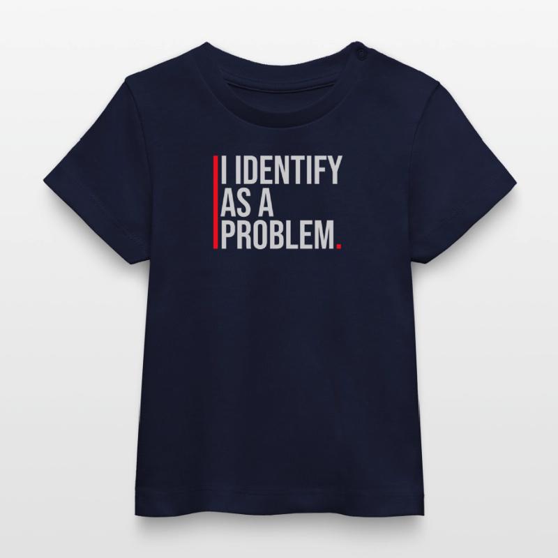 I Identify as a Problem Statement Frech Rebellisch Baby Organic T-Shirt Baby Creator von Stanley/Stella