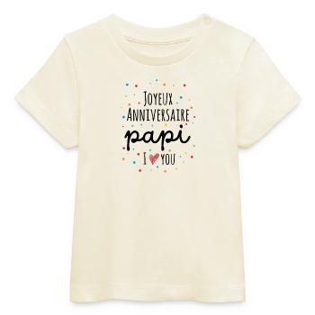 Joyeux anniversaire Papi - T-shirt bébé bio Stanley/Stella - écru doux - Devant