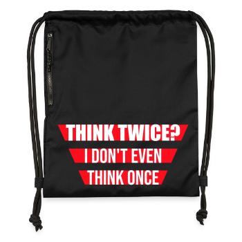 Think Twice? I Don't Even Think Once Lustig Spruch - Turnbeutel aus Recycling-Material - Schwarz - Vorne