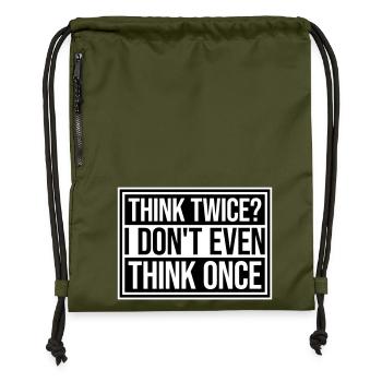 Think Twice? I Don't Even Think Once Lustig Spruch - Turnbeutel aus Recycling-Material - military Green - Vorne