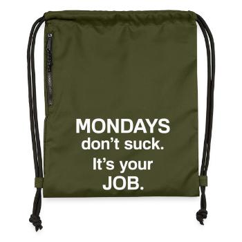 Mondays Dont Suck Its Your Job - Humor - Gymsac made from recycled material - military green - Front