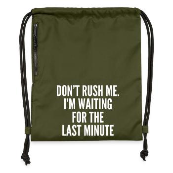 Hetze mich nicht. Ich warte auf die letzte Minute - Turnbeutel aus Recycling-Material - military Green - Vorne